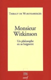 Thibaut de Wurstemberger - Monsieur Witkinson. Un Philosophe En Sa Baignoire.