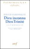 Roland Maisonneuve - Dieu Inconnu, Dieu Trinite. Anthologie, Comment Les Mystiques Chretiens "Voient" Dieu Un Et Trine.