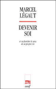 Marcel Légaut - Devenir Soi Et Rechercher Le Sens De Sa Propre Vie.