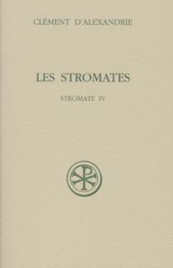  Clément d'Alexandrie - Les Stromates. Stromate Iv.