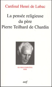 Henri de Lubac - La pensée religieuse du père Pierre Teilhard De Chardin.