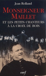 Jean Rolland - Monseigneur Maillet et les Petits Chanteurs à la croix de bois.