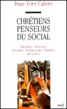 Jean-Yves Calvez - Chrétiens penseurs du social - Tome 1, Maritain, Mounier, Fessard, Teilhard de Chardin, de Lubac, 1920-1940.
