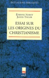 Justin Taylor et Etienne Nodet - Essai Sur Les Origines Du Christianisme. Une Secte Eclatee.