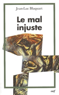 Jean-Luc Blaquart - Le Mal Injuste.