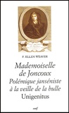 F. Ellen Weaver - Mademoiselle De Joncoux. Polemique Janseniste A La Veille De La Bulle Unigenitus.