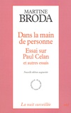 Martine Broda - Dans La Main De Personne. Essai Sur Paul Celan Et Autres Essais, Nouvelle Edition Augmentee.
