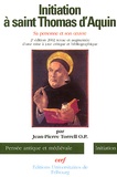 Jean-Pierre Torrell - Initiation à saint Thomas d'Aquin. - Sa personne et son oeuvre.