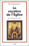 Boris Bobrinskoy - Le mystère de l'Eglise. - Cours de théologie dogmatique.