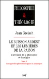 Jean Greisch - Le Buisson Ardent Et Les Lumieres De La Raison. Tome 2, Les Approches Phenomenologiques Et Analytiques.