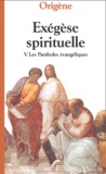  Origène - Exégèse spirituelle - Tome 5, Les paraboles évangéliques.