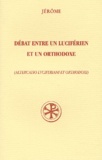  Jérôme - Debat Entre Un Luciferien Et Un Orthodoxe : Altercatio Luciferiani Et Orthodoxi. Edition Bilingue Francais-Latin.