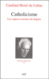 Henri de Lubac - Catholicisme, Les aspects sociaux du dogme.