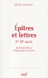 Régis Burnet - Epitres Et Lettres Ier-Iieme Siecle. De Paul De Tarse A Polycarpe De Smyrne.