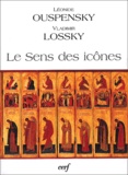 Léonide Ouspensky et Vladimir Lossky - Le sens des icônes.