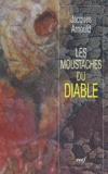 Jacques Arnould - Les moustaches du diable.