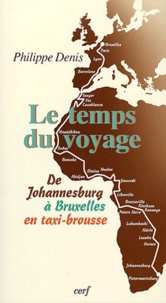 Philippe Denis - Le temps du voyage - De Johannesburg à Bruxelles en taxi-brousse.