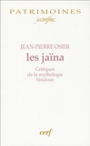Jean-Pierre Osier - Les Jaïna - Critiques de la mythologie hindoue.