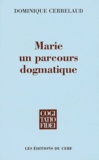 Dominique Cerbelaud - Marie - Un parcours dogmatique.