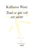Kallistos Ware - Tout ce qui vit est saint.