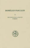 Pierre Nautin - Homélies pascales - Tome 2, Trois homélies dans la tradition.