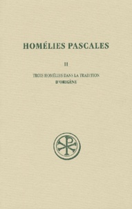 Pierre Nautin - Homélies pascales - Tome 2, Trois homélies dans la tradition.