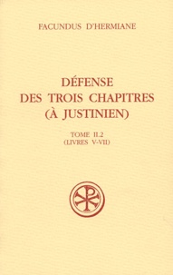  Facundus d'Hermiane - Défense des trois chapitres (à Justinien) - Tome II.2 (livres V-VII).