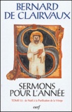  Bernard de Clairvaux - Sermons pour l'année - Tome 1.2, De Noël à la Purification de la Vierge.
