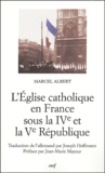 Marcel Albert - L'Eglise catholique en France sous la IVe et la Ve République.