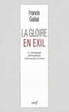 Francis Guibal - La gloire en exil - Le témoignage philosophique d'Emmanuel Levinas.