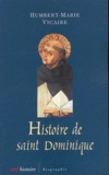 Marie-Humbert Vicaire - Histoire de Saint Dominique - L'humanisme universel.