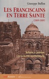 Giuseppe Buffone - Les Franciscains en Terre Sainte (1869-1889) - Religion et politique.