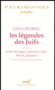 Louis Ginzberg - Les légendes des Juifs - Tome 5 : Josué, les Juges, Samuel et Saül, David, Salomon.