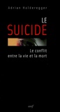 Adrian Holderegger - Le suicide - Le conflit entre la vie et la mort.