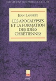 Jean Laporte - Les Apocalypses et la formation des vérités chrétiennes.