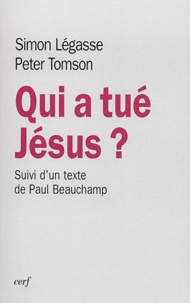Simon Légasse et Peter Tomson - Qui a tué Jésus ? suivi de Un livre et deux communautés.