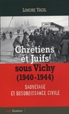Limore Yagil - Chrétiens et Juifs sous Vichy (1940-1944) - Sauvetage et désobéissance civile.