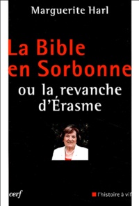 Marguerite Harl - La Bible en Sorbonne ou la revanche d'Erasme.