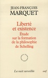 Jean-François Marquet - Liberté et existence - Etudes sur la formation de la philosophie de Schelling.