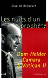 José de Broucker - Les nuits d'un prophète, Dom Helder Camara à Vatican II - Lecture des Circulaires conciliaires (1962-1965).