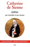  Catherine de Sienne - Les Lettres - Tome 6, Lettres aux moniales et aux moines.