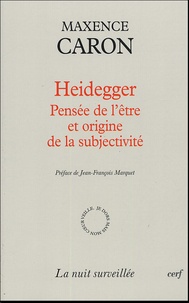 Maxence Caron - Heidegger - Pensée de l'être et origine de la subjectivité.