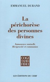 Emmanuel Durand - La périchorèse des personnes divines - Immanence mutuelle, réciprocité et communion.
