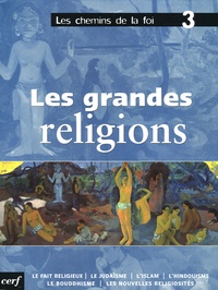 Xavier Dufour - Les chemins de la foi Tome 3 : Les grandes religions.