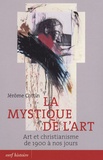 Jérôme Cottin - La mystique de l'art - Art et christianisme de 1900 à nos jours.