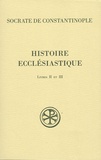  Socrate de Constantinople - Histoire ecclésiastique - Livres II et III.