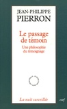 Jean-Philippe Pierron - Le passage de témoin - Une philosophie du témoignage.