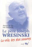 Alwine De Vos van Steenwijk - Le père Joseph Wresinski - La voie des plus pauvres.