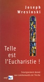 Joseph Wresinski - Telle est l'Eucharistie ! - Enseignement donné aux communautés de l'Arche juin-juillet 1983.