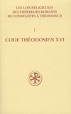 Théodor Mommsen - Les lois religieuses des empereurs romains de Constantin à Théodose II (312-438) - Volume 1, Code théodosien Livre XVI.